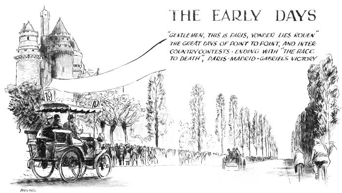 THE EARLY DAYS: GENTLEMEN, THIS IS PARIS, YONDER LIES ROUEN THE GREAT DAYS OF POINT TO POINT, AND INTERCOUNTRY CONTESTS -- ENDING WITH "THE RACE TO DEATH, PARIS - MADRID -- GABRIEL'S VICTORY"